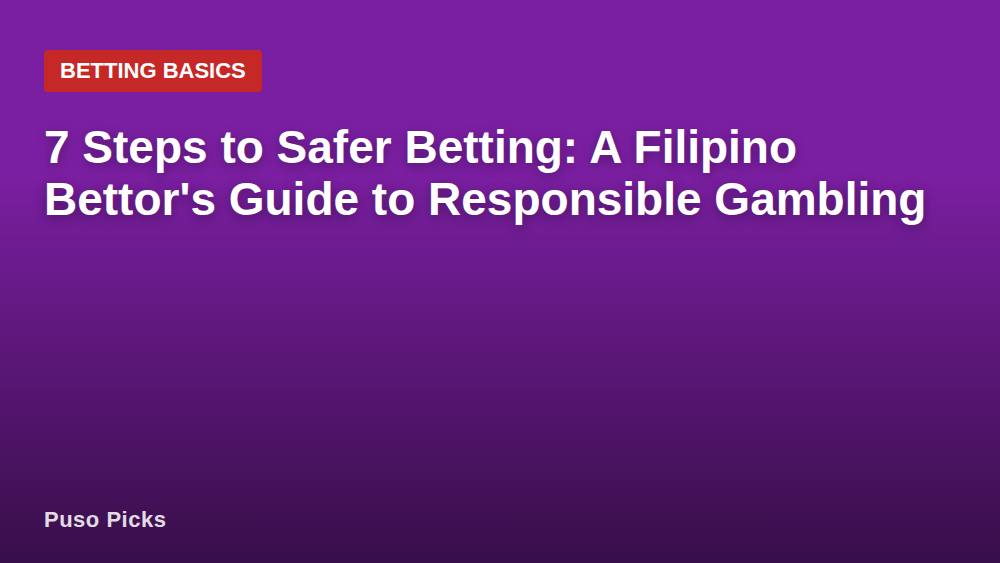 7 Steps to Safer Betting: A Filipino Bettor's Guide to Responsible Gambling