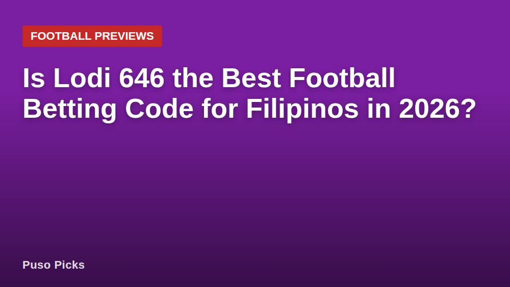 Is Lodi 646 the Best Football Betting Code for Filipinos in 2026?