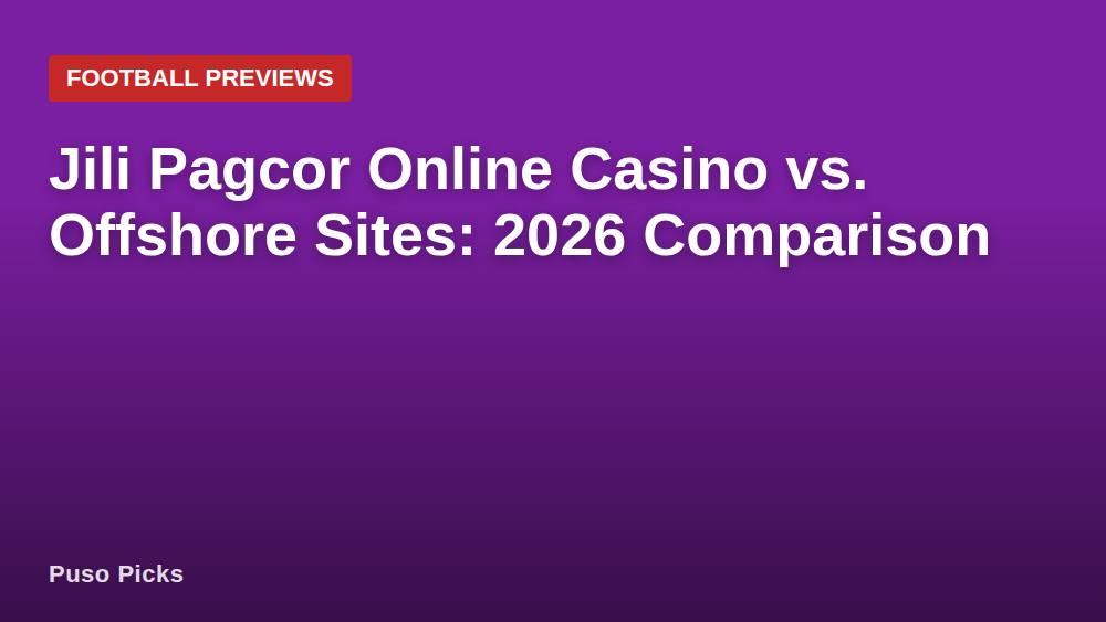 Jili Pagcor Online Casino vs. Offshore Sites: 2026 Comparison
